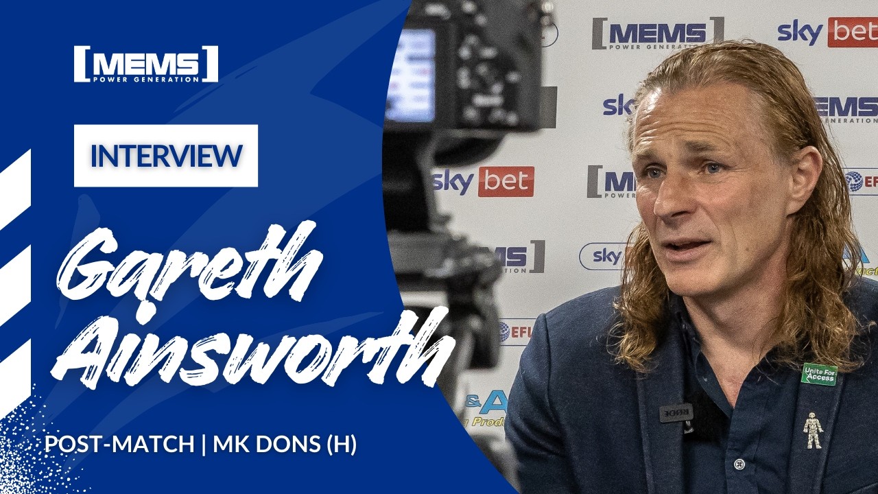 POST-MATCH | GARETH AINSWORTH SPEAKS ON MK DONS DEFEAT