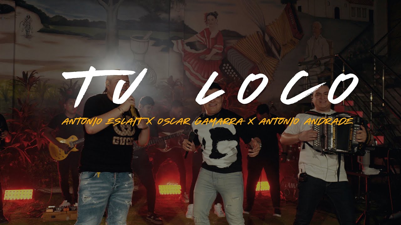 TU LOCO - ANTONIO ESLAIT FT. OSCAR GAMARRA.