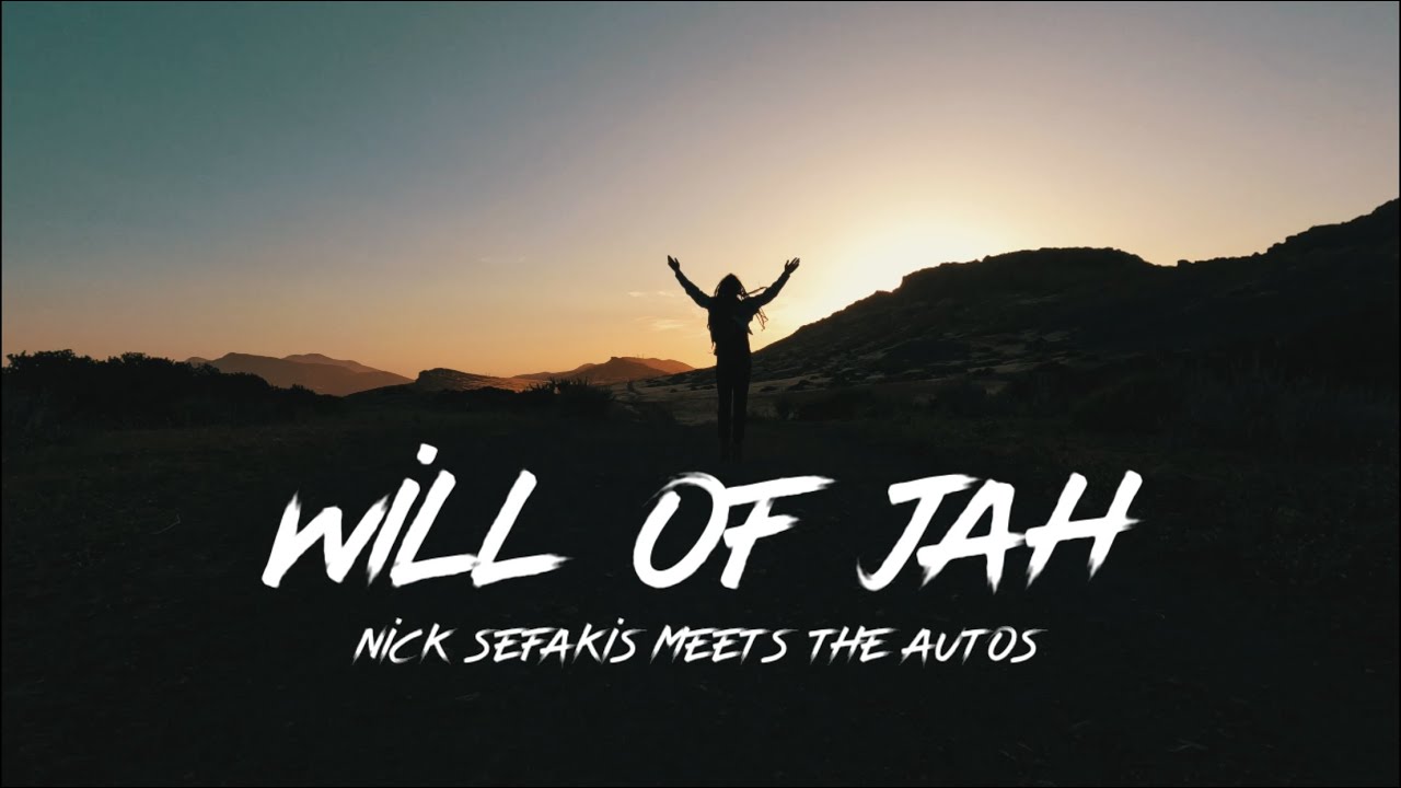 Nick Sefakis x The Autos - Will of Jah (Official Video)
