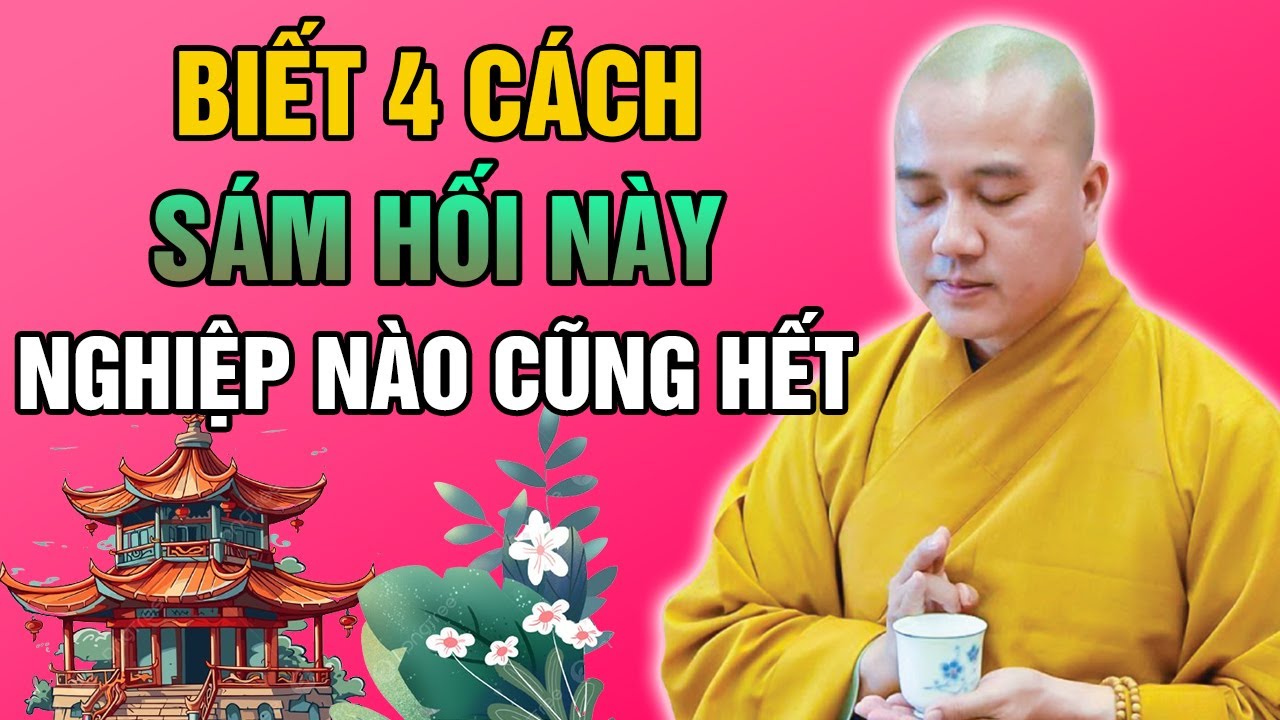 BIẾT 4 CÁCH SÁM HỐI NÀY - NGHIỆP NÀO CŨNG TAN HẾT | Thầy Thích Pháp Hòa - Tu Viện Tây Thiên