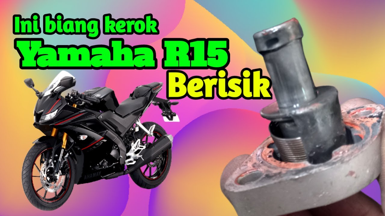 Penyebab bunyi kasar pada mesin Yamaha R15
