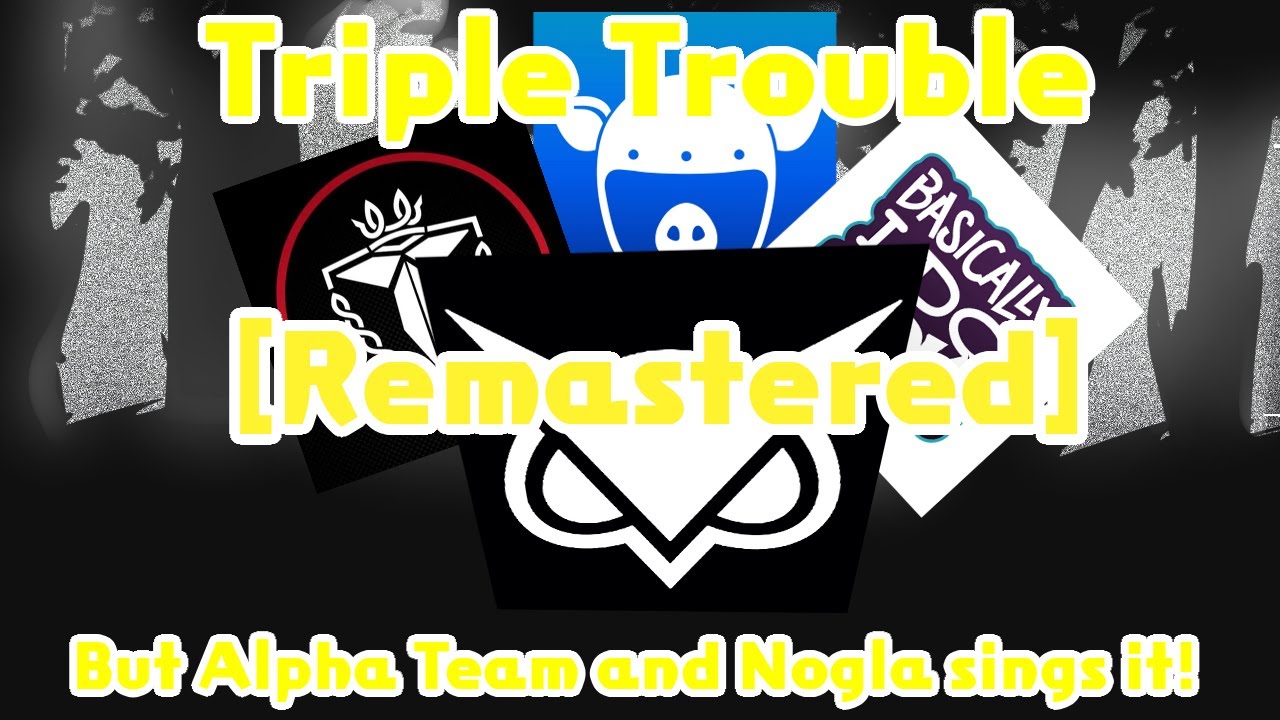 [Remastered] || Triple Trouble but the Alpha Beta Team and Nogla Sings it || A Sonic.exe Cover