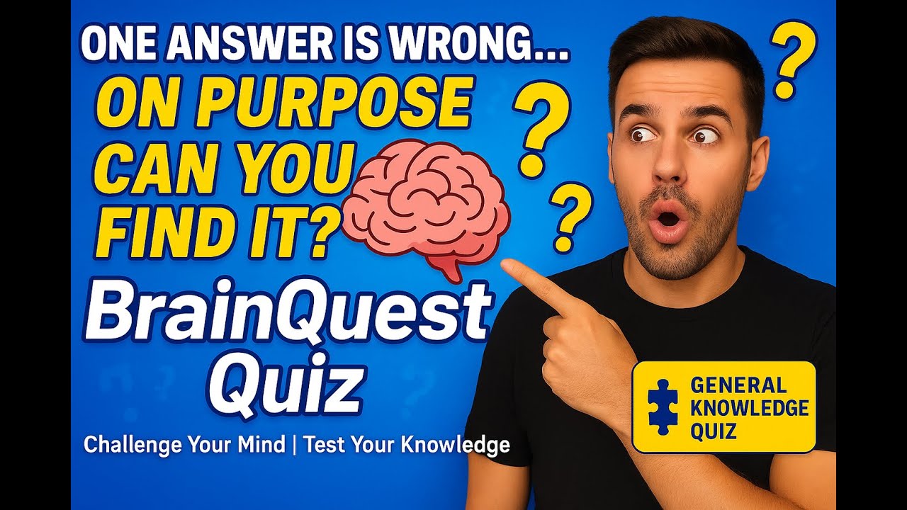 Only 1 Answer Is Wrong… Can You Find It? 🧠 | BrainQuest General Knowledge Quiz