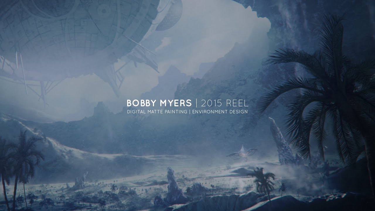 Bobby Myers | 2015 Digital Matte Painting Reel