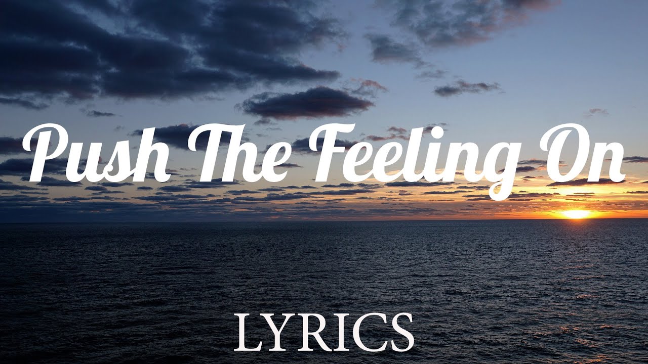 Push The Feeling On - Nightcrawlers (Lyrics)