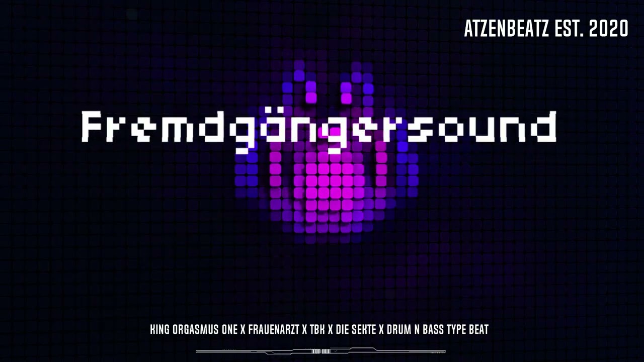 Fremdgängersound - King Orgasmus One X Frauenarzt X TBK X Die Sekte X Drum n Bass Type Beat
