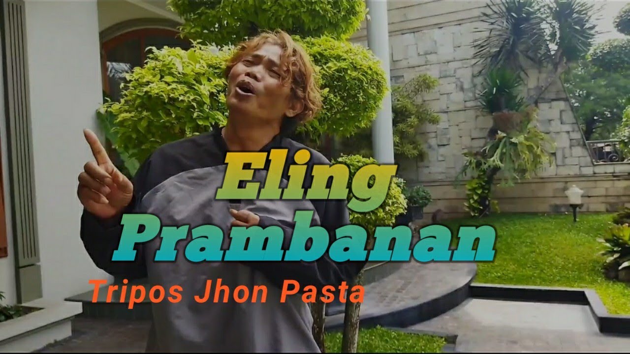 Tripos Jhon Pasta - Eling Prambanan (Official Vidio Music)