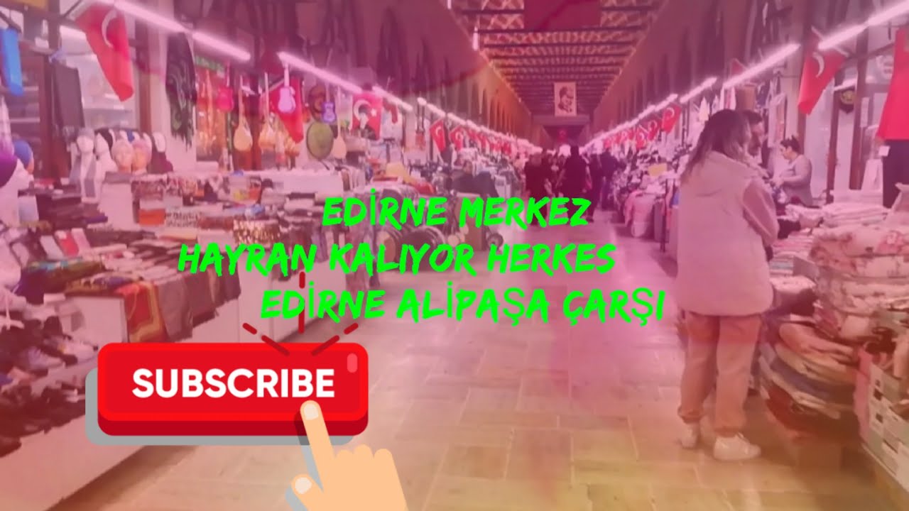 EDİRNE ALİPAŞA ÇARŞISI( GEZİ VİDEOLARI)