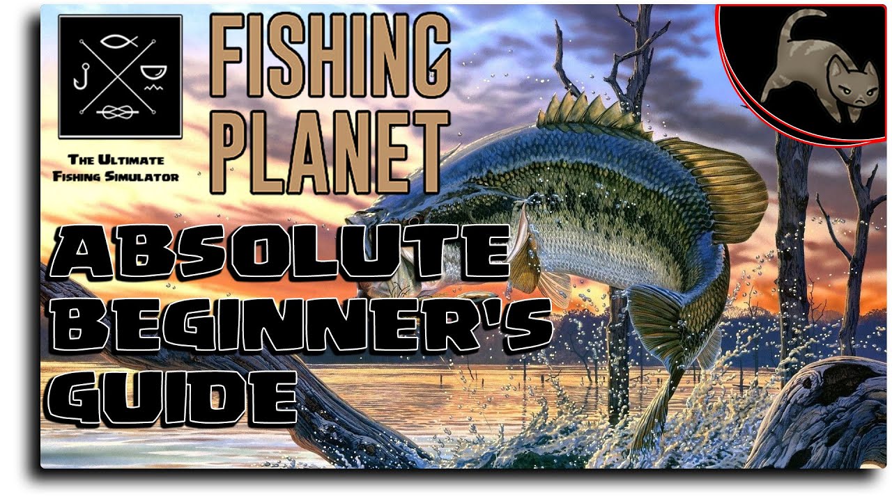 [Fishing Planet] Tutorial 1 - Absolute Beginner's Guide