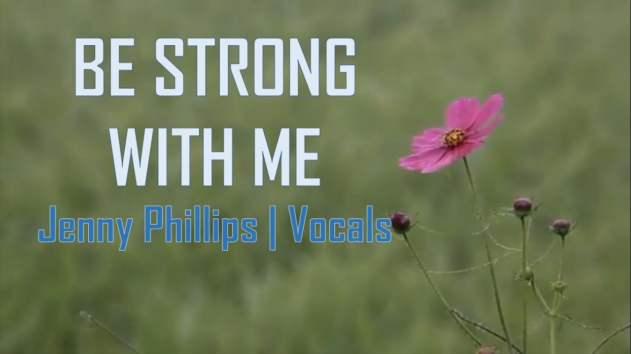 Be Strong With Me | Jenny Phillips | Vocals with Lyrics