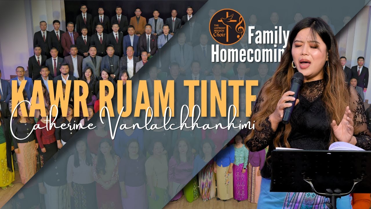 Kawr Ruam Tinte - Catherine Vanlalchhanhimi  | The Leprosy Mission Choir Family Homecoming 2024