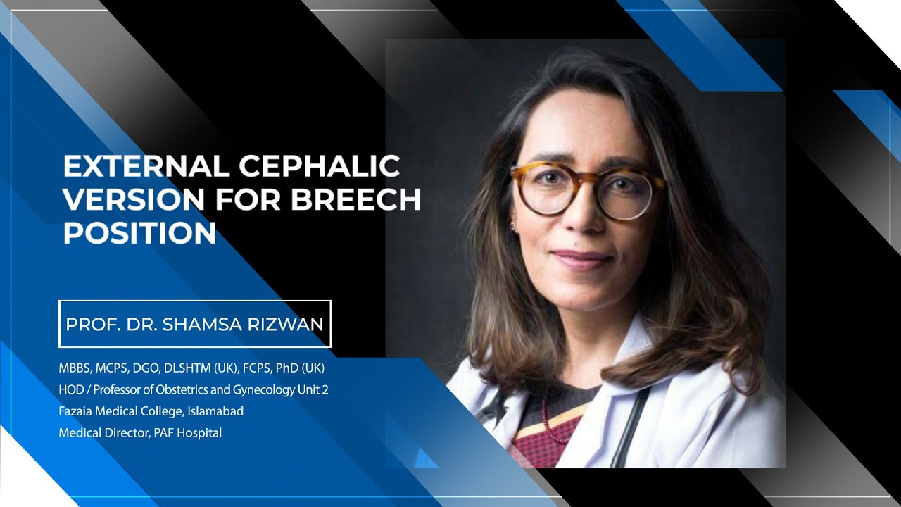 Prof. Dr. Shamsa Rizwan - External Cephalic Version for Breech Position