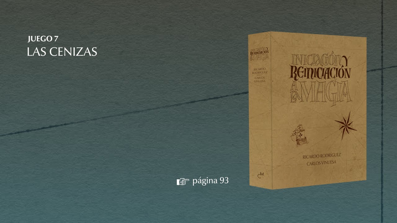 «Las cenizas» · Iniciación y reiniciación a la magia (juego 7) · Ricardo Rodríguez
