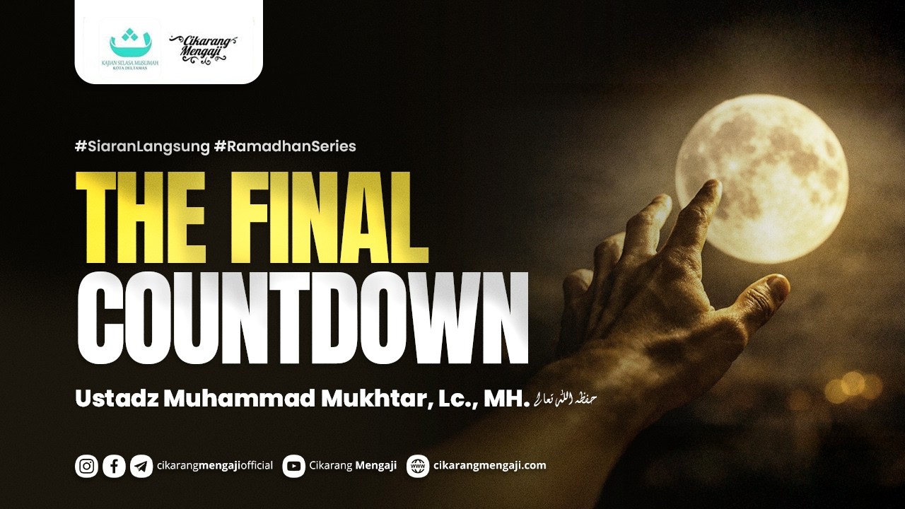 The Final Countdown | Ustadz Muhammad Mukhtar, Lc., MH.