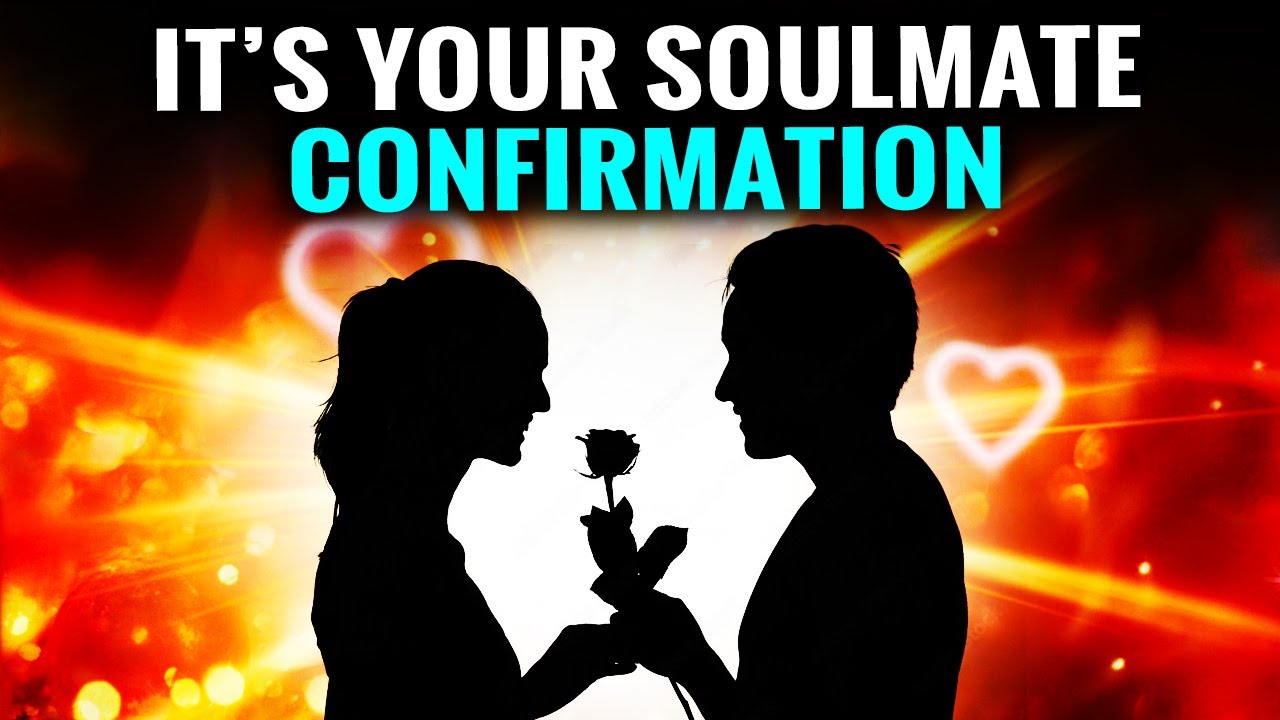 CONFIRMATION Your Soulmate Will Come Your Way Someone Special Is Coming Your Way