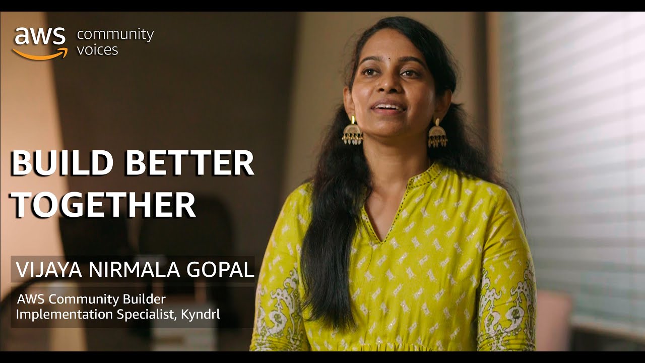 Build Better Together: Vijaya Nirmala Gopal, AWS Community Builder | Amazon Web Services