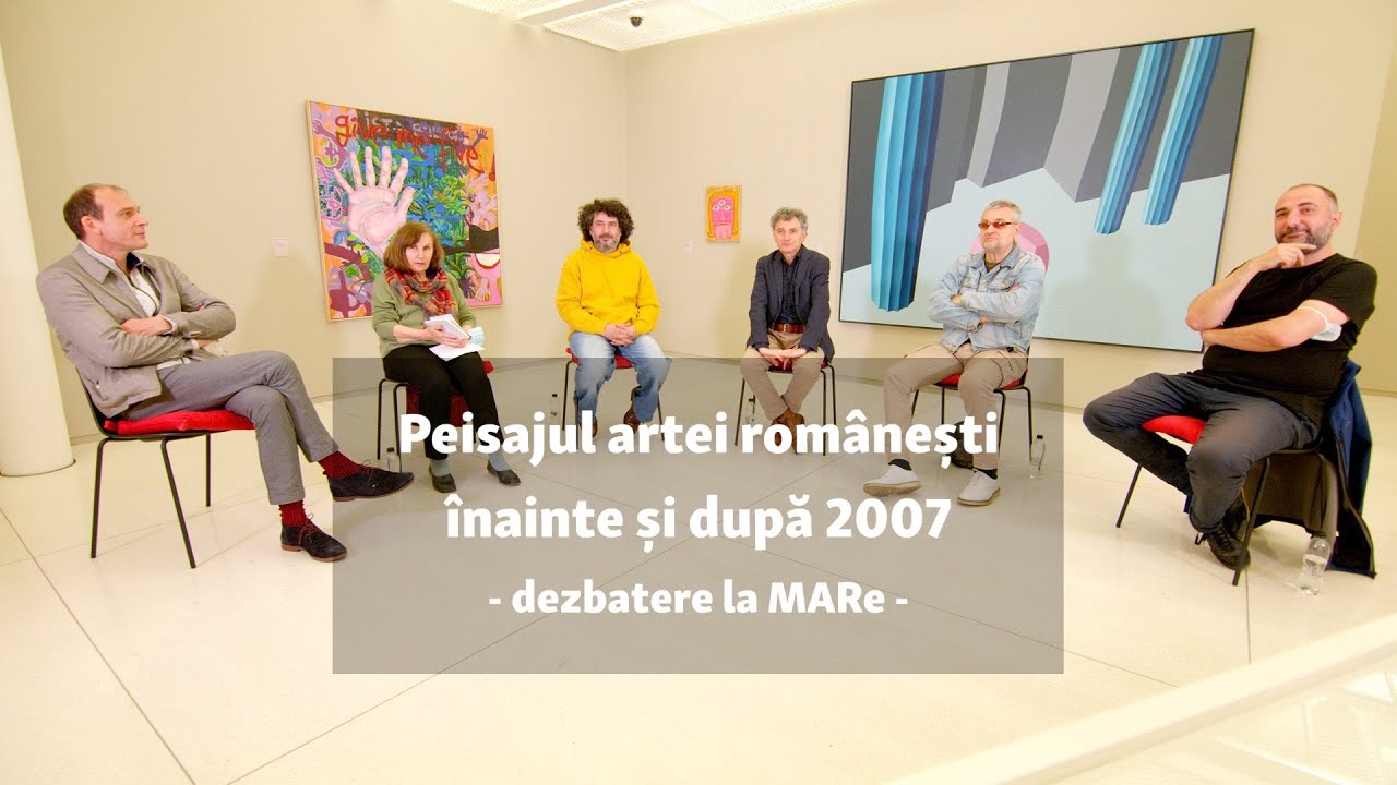 Dezbatere | Arta românească, înainte și după 2007