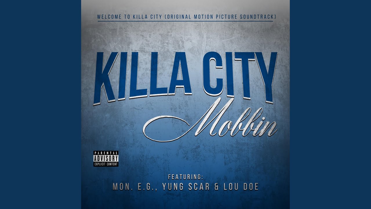 Killa City Mobbin' (feat. Mon. E.G., Yung Scar & Lou Doe)