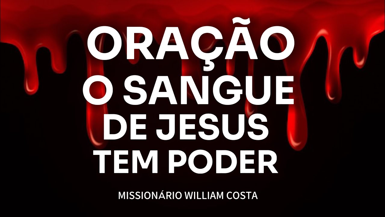 ORAÇÃO O SANGUE DE JESUS TEM PODER (09/03/26)