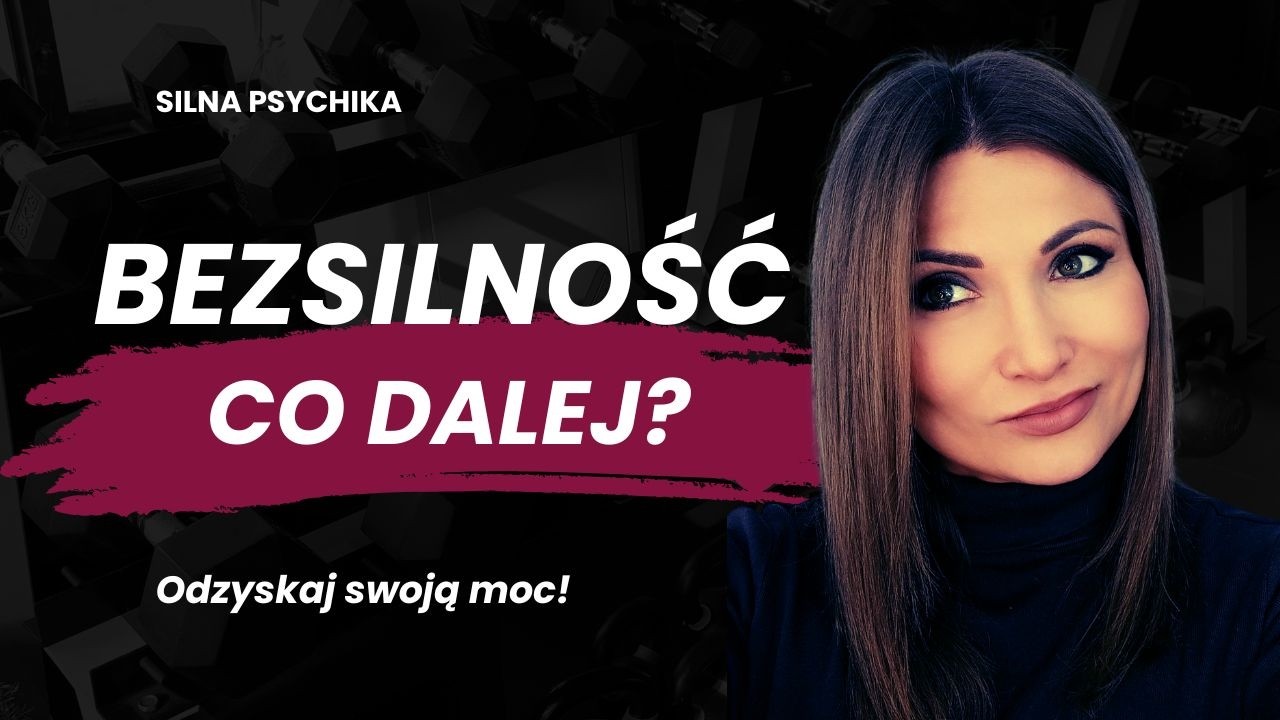 Jak przejść z bezsilności do poczucia sprawczości 💪