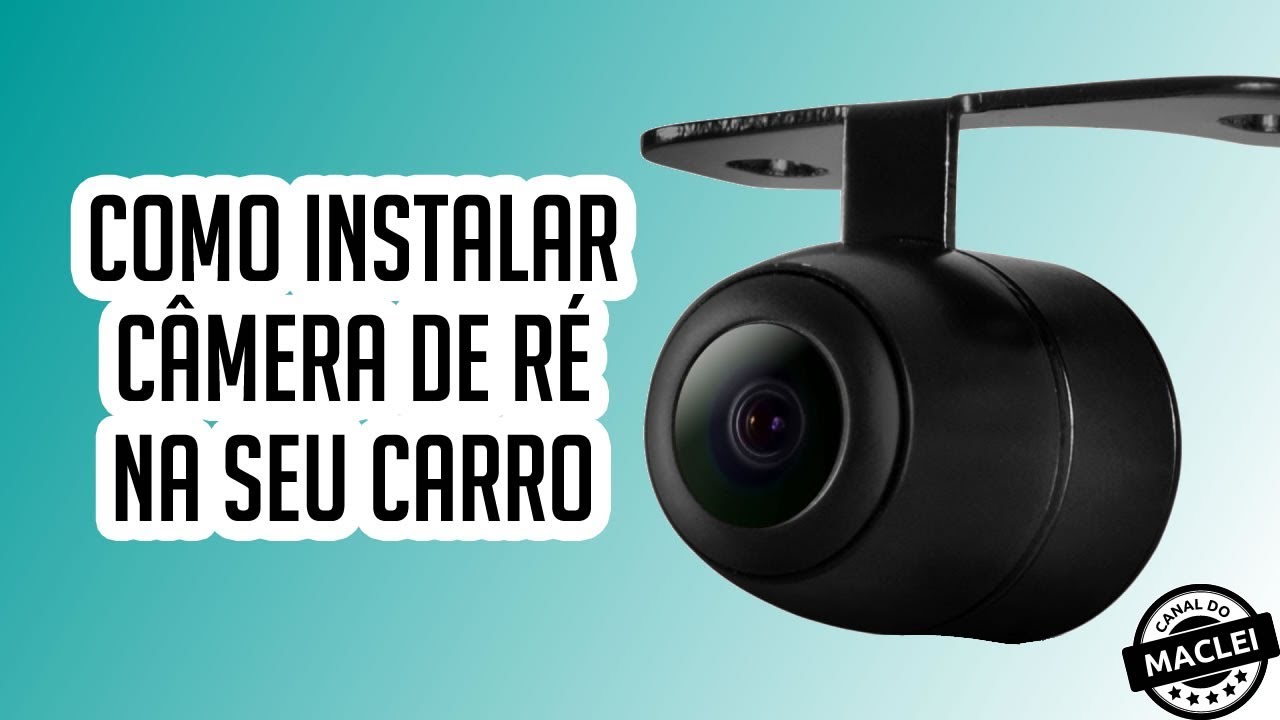 COMO INSTALAR C&Acirc;MERA DE R&Eacute; NO CARRO