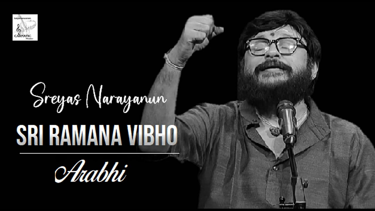 Sri Ramana Vibho / Arabhi / Adi / Swathi Thirunal / Sreyas Narayanun