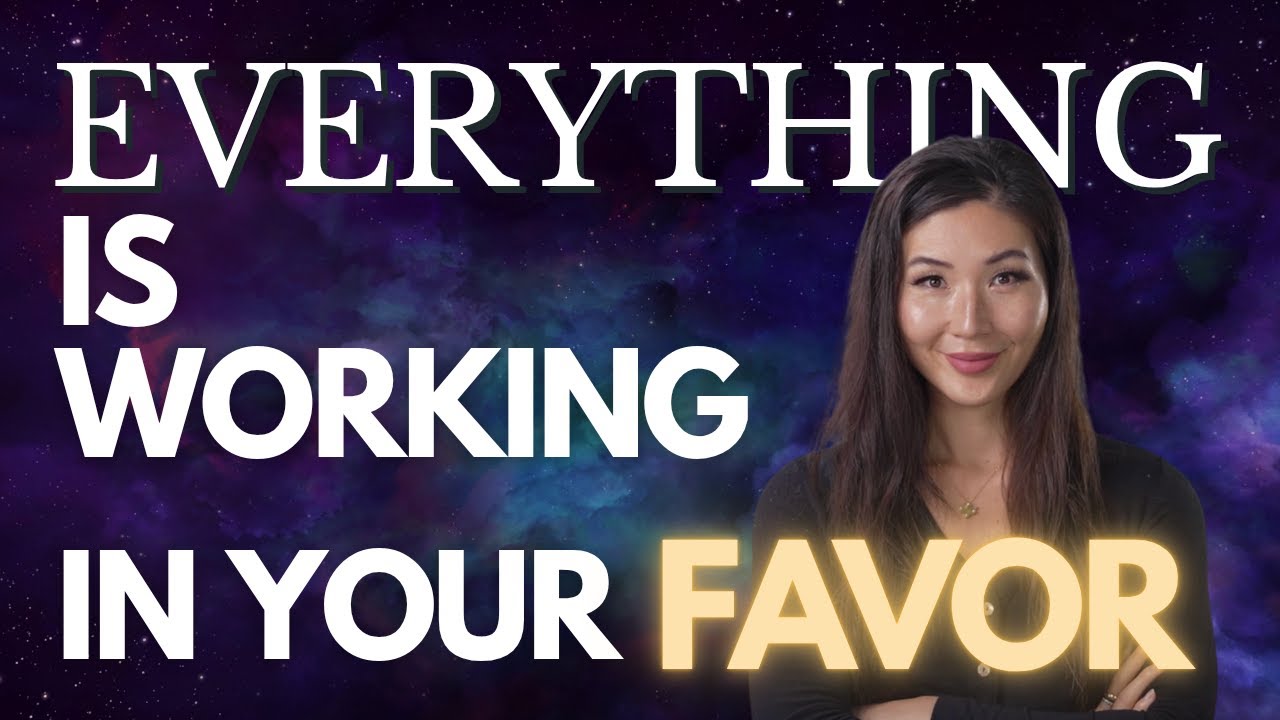 The Universe is Working in Your Favor  - Part I