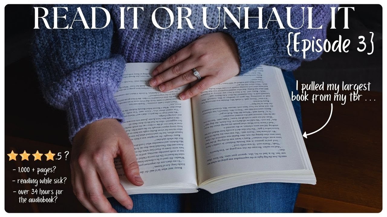 Read it or Unhaul it! (Episode 3) | I pulled the largest book from my tbr . . .