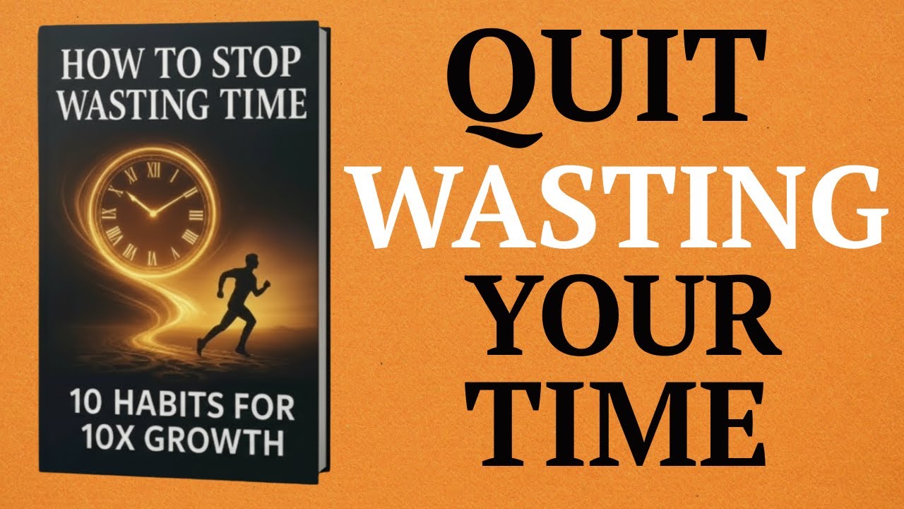 How to Stop Wasting Time 10 Habits for 10x Growth ( Audiobook )