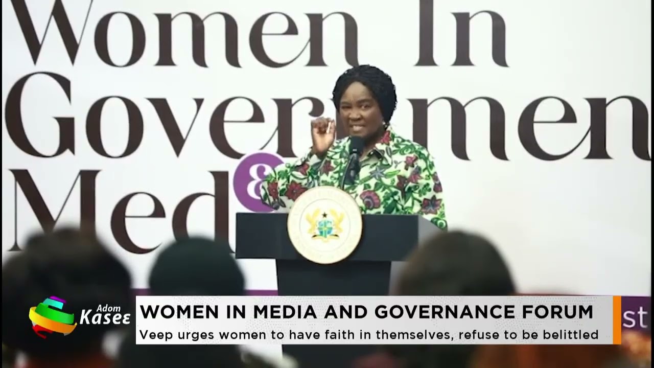 Veep urges women to have faith in themselves, refuse to be belittled- Premtobre Kasee on Adom TV