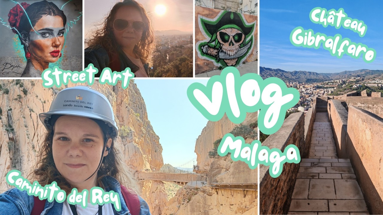 [ANDALOUSIE] Vlog 10- Malaga : Excursion Caminito del Rey, château Gibralfaro et Street art !
