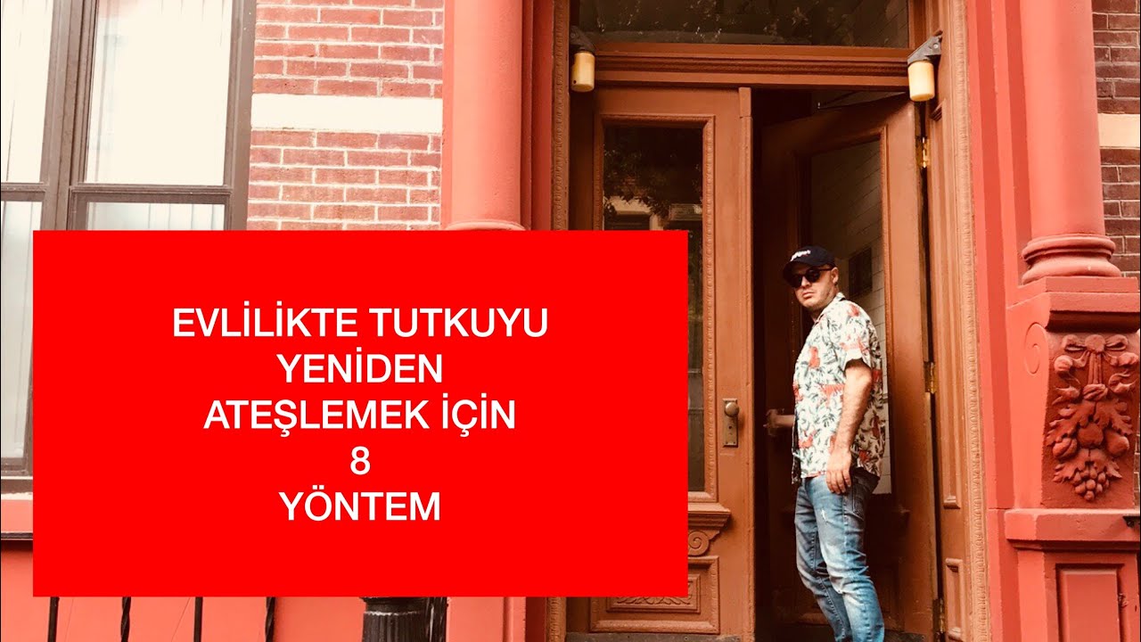 EVLİLİKTE CİNSEL TUTKUYU VE HEYECANI YENİDEN ATEŞLEMEK İSTEYEN EVLİ ÇİFTLERE SEKİZ ETKİLİ YÖNTEM