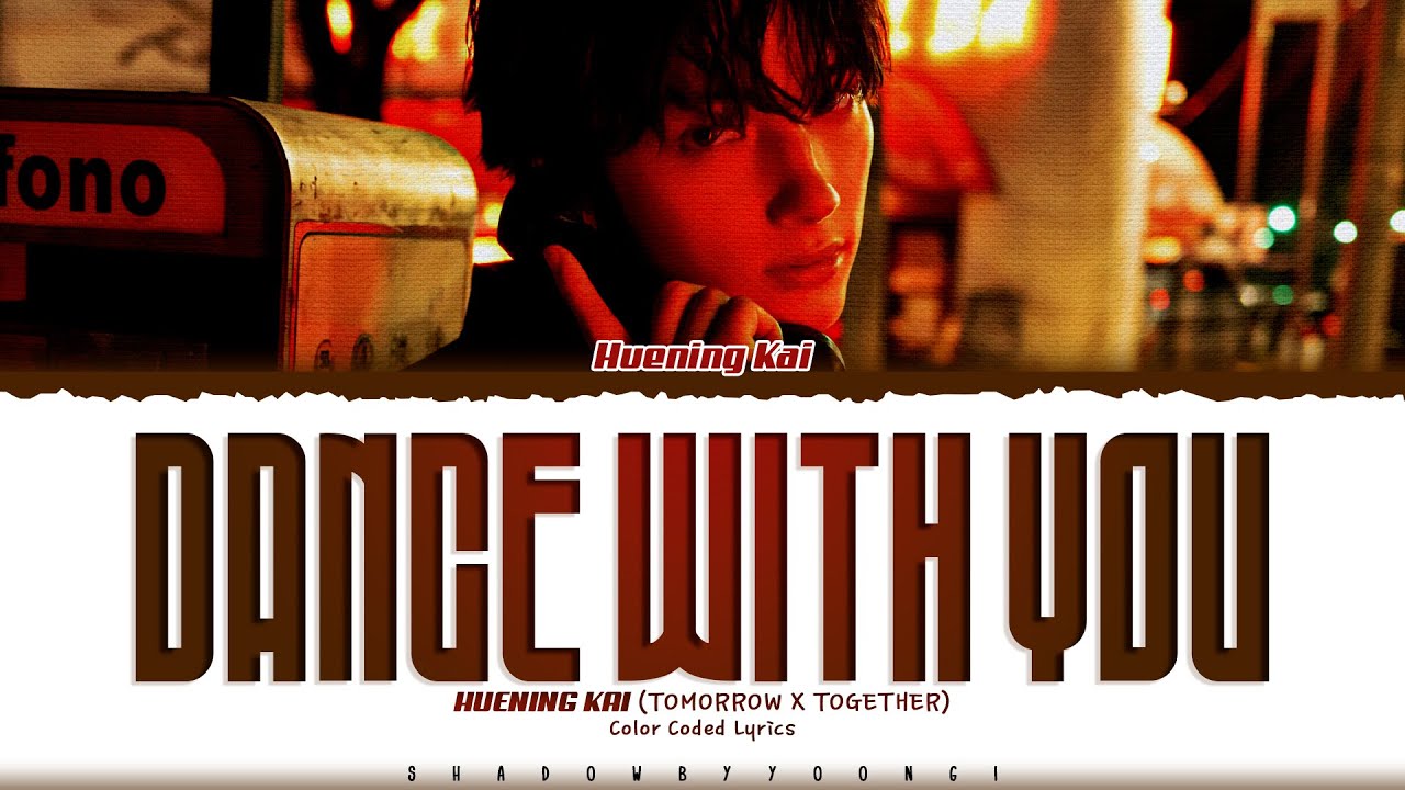 HUENING KAI (TXT) 'Dance With You' Lyrics (투모로우바이투게더 Dance With You 가사) [Color Coded Han_Rom_Eng]