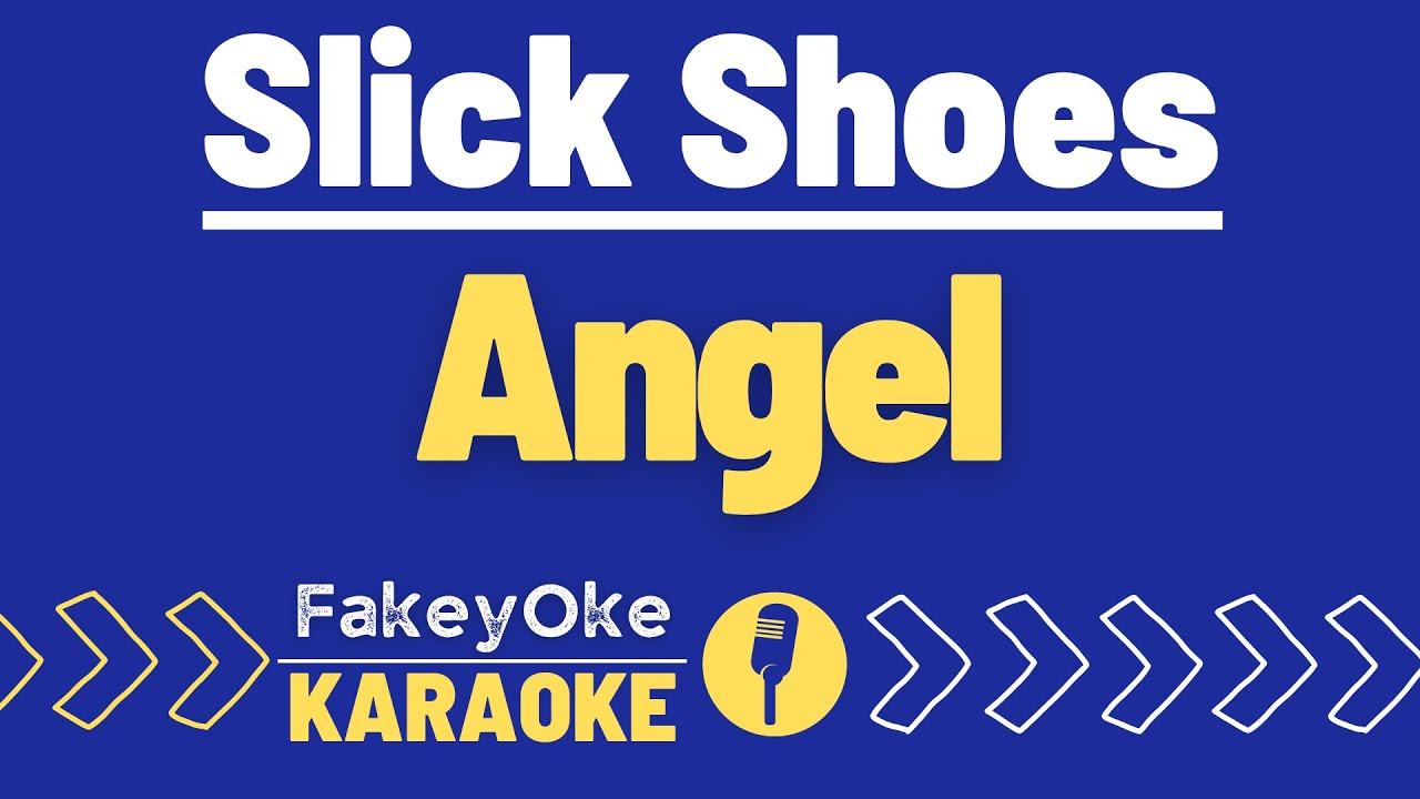 Slick Shoes - Angel [Karaoke]