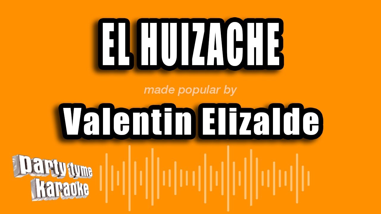 Valentin Elizalde - El Huizache (Versión Karaoke)