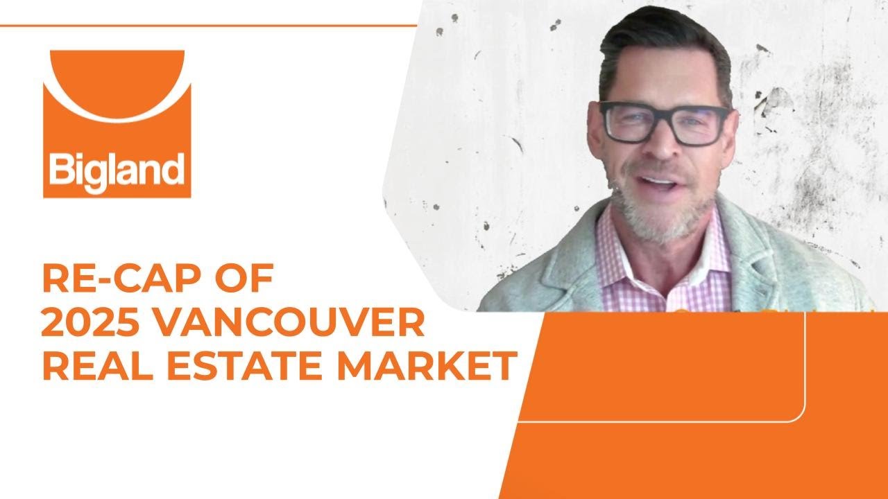 Re-Cap Of 2025 Vancouver Real Estate Market