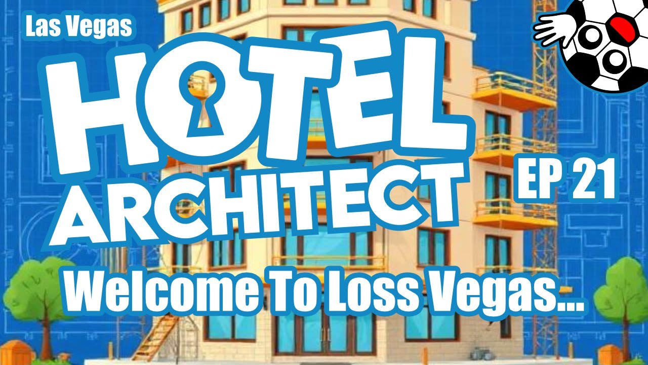 Welcome To Loss Vegas...! Hotel Architect Lets Play Ep 21