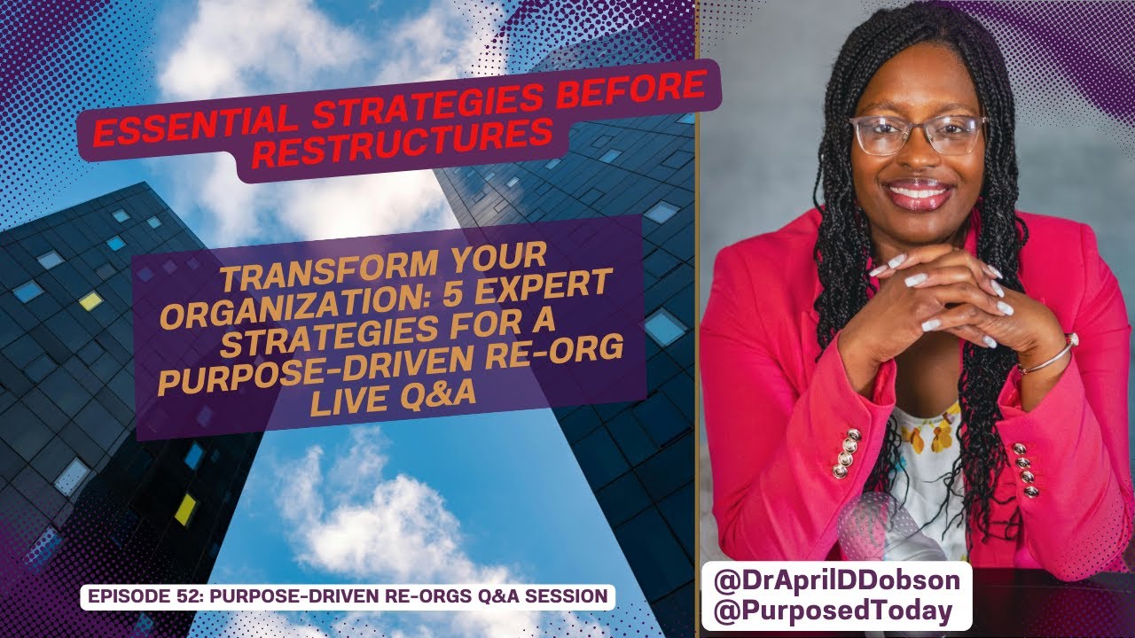 Episode 52 Five Expert Strategies for A Purpose-Driven Re-Org Pt. 2 Q&A