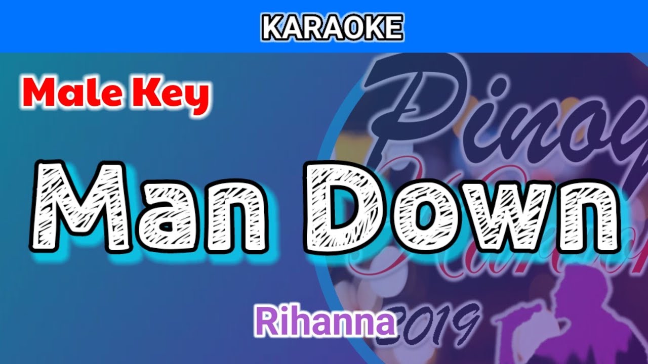 Man Down by Rihanna (Karaoke : Male Key)