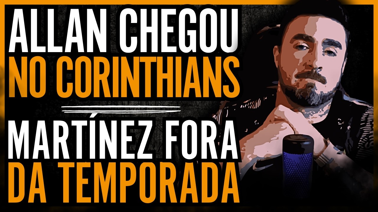 🔴 AO VIVO 🔴 VOLANTE ALLAN CHEGOU NO CORINTHIANS • JOSÉ MARTÍNEZ FORA DA TEMPORADA POR LESÃO
