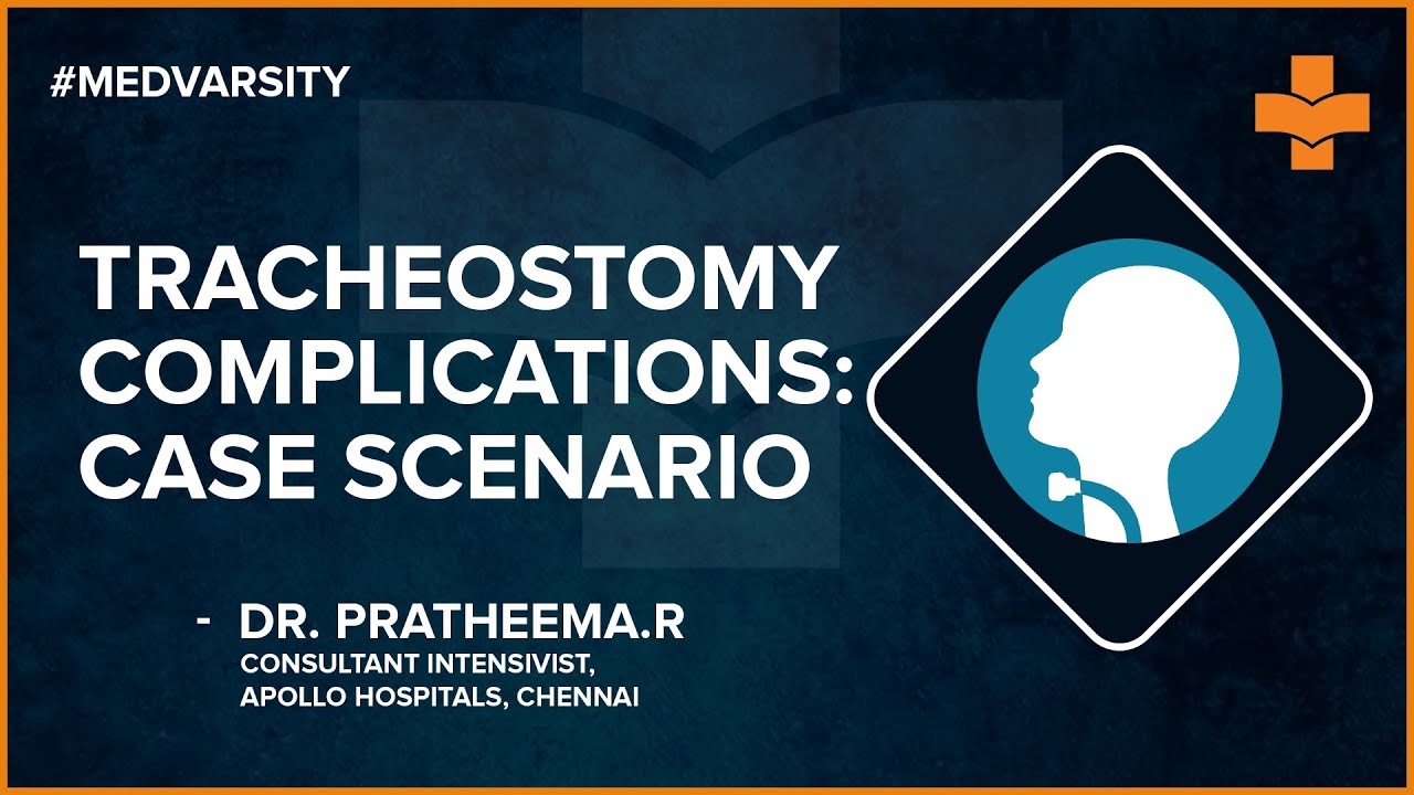 Complications of Tracheostomy with Case Scenario | Medvarsity