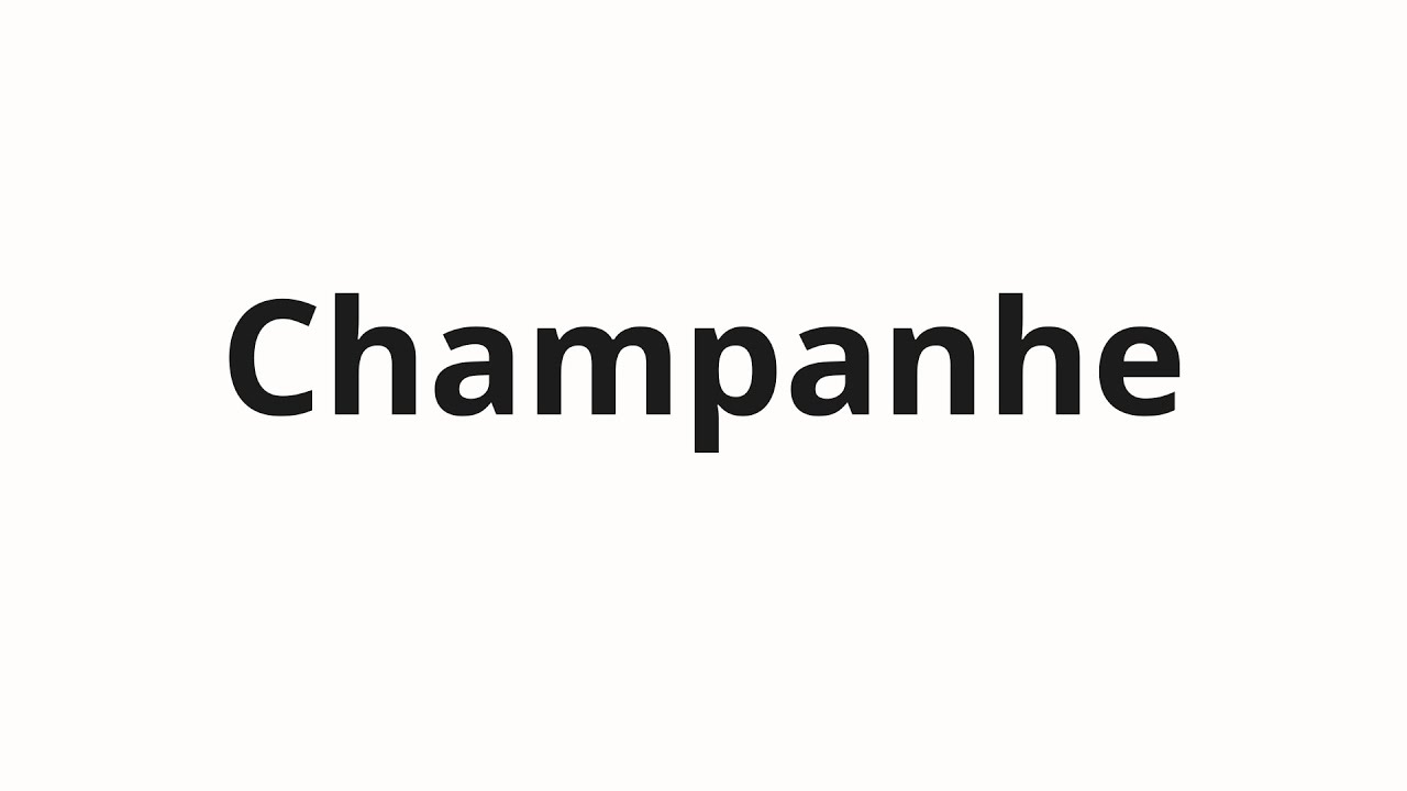 Как произносить Champanhe