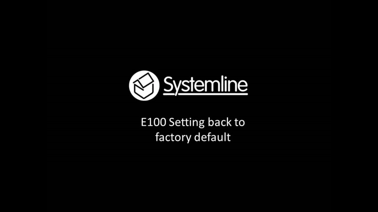 Systemline E100 Factory Reset