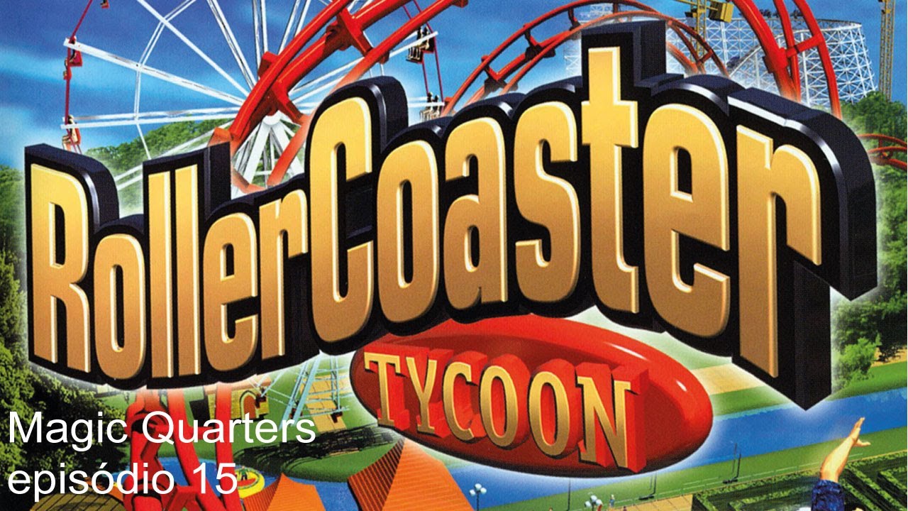 Roller Coaster Tycoon - Cenário: Magic Quarters Episódio 15