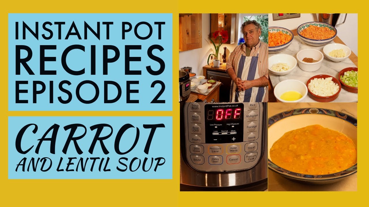 Carrot and Lentil Soup- Instant Pot Recipes - Ep 2