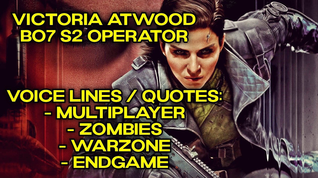 BLACK OPS 7: VICTORIA ATWOOD VOICE LINES / QUOTES