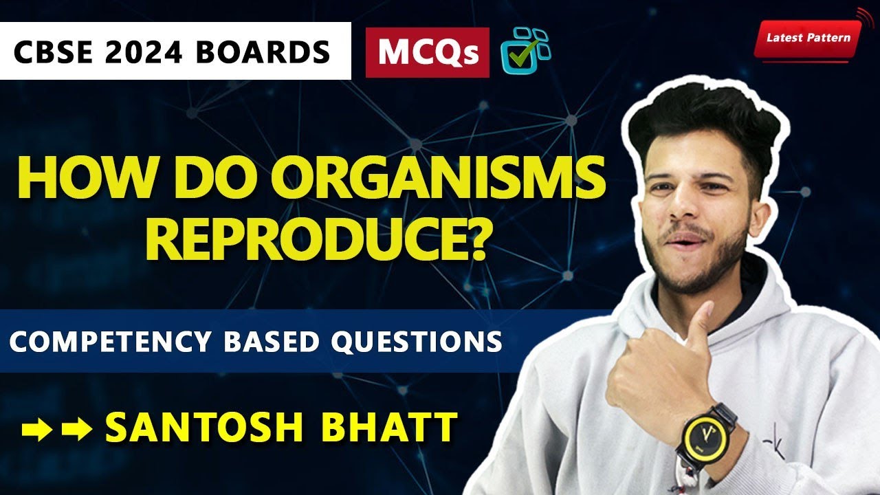 CBSE 2024 Pre Board :Competency Based Questions Ch- 7 How do organisms Reproduce :Class 10 Science