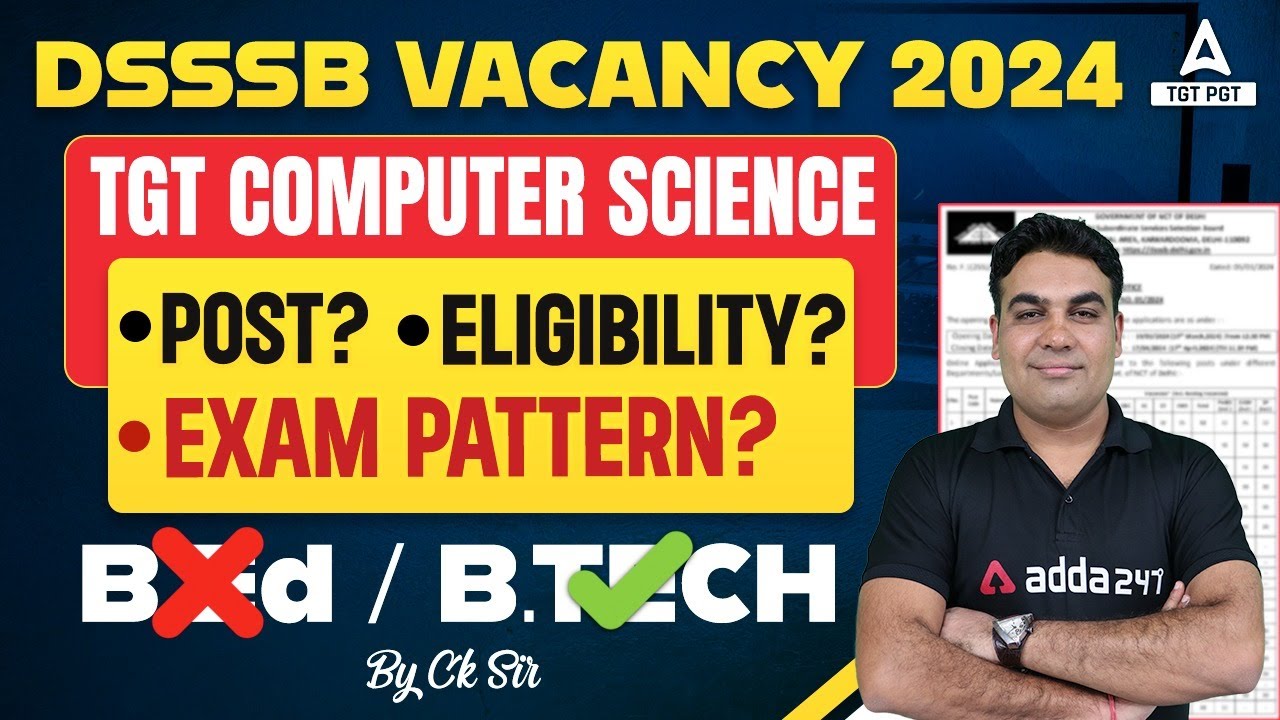 DSSSB VACANCY 2024 I TGT Computer Science Post? Eligibility? Exam Pattern? B.Ed / B.Tech By Ck Sir