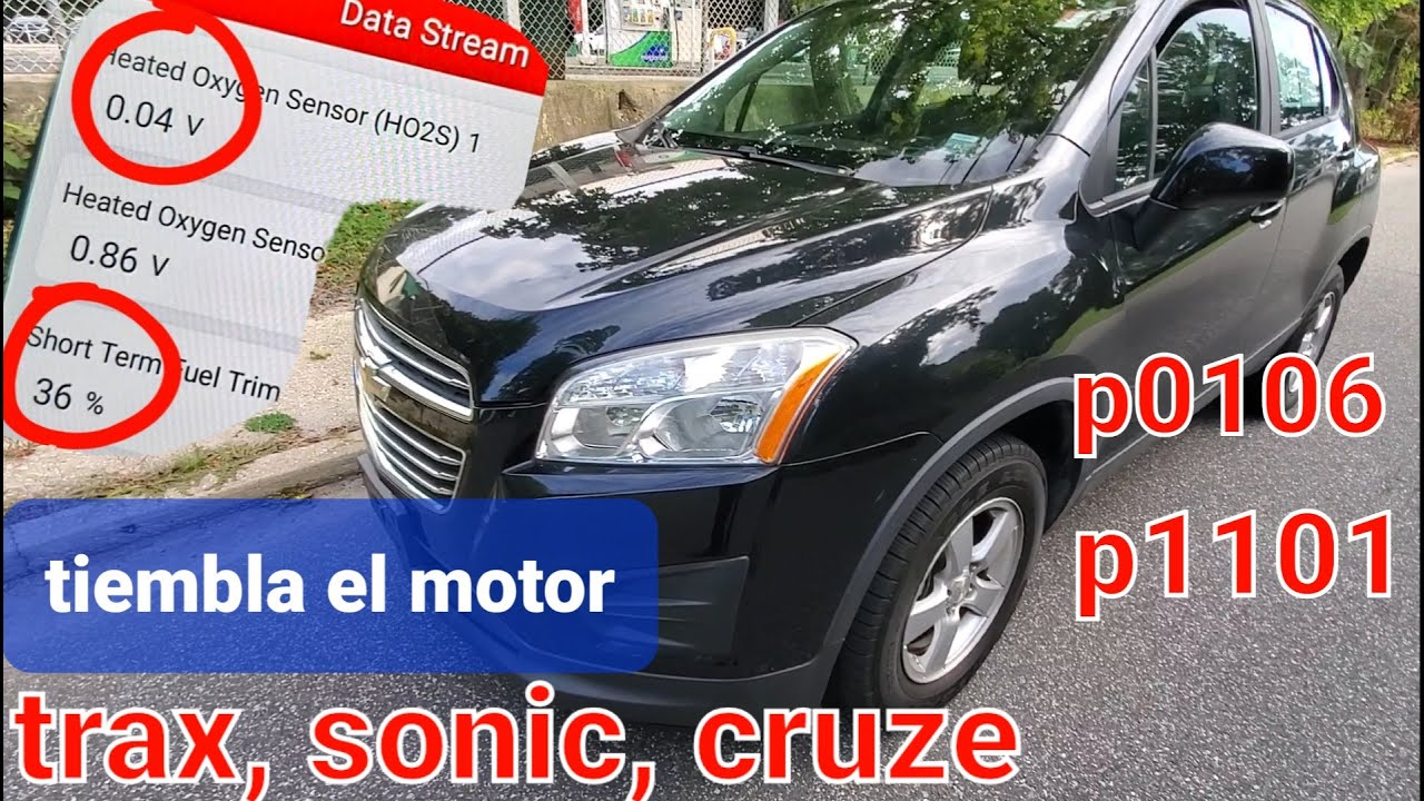 chevy TRAX, SONIC, CRUZE 1.4 TIEMBLA MOTOR Codigos de MAP P0106 Y MAF P1101