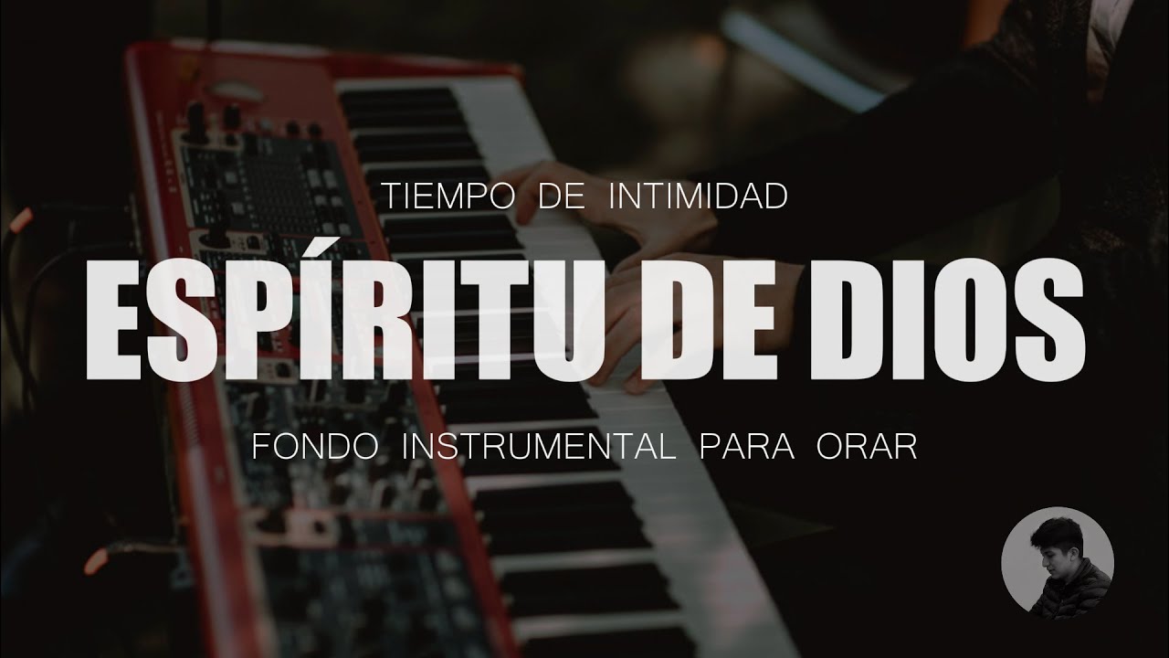 Piano Instrumental Para Orar - Espíritu De Dios - Sin ANUNCIOS - Música Cristiana